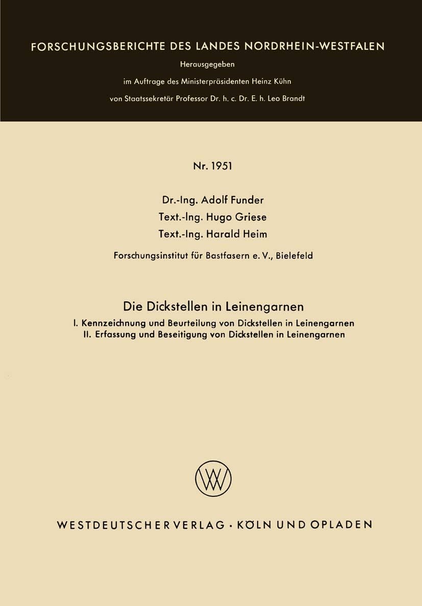 Die Dickstellen in Leinengarnen: I. Kennzeichnung und Beurteilung von Dickstellen in Leinengarnen. II. Erfassung und Beseitigung von Dickstellen in ... Nordrhein-Westfalen, 1951) (German Edition) by Adolf Funder