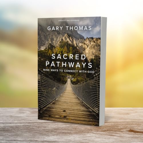 Sacred Pathways: Nine Ways to Connect with God by Gary Thomas