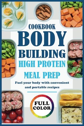Bodybuilding High Protein Meal Prep: Fuel your body with convenient and portable recipes by Eva Guerrero