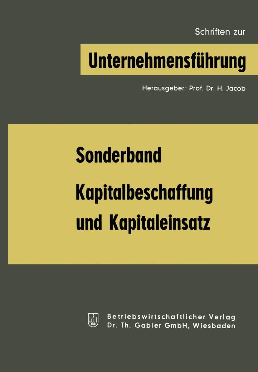 Kapitalbeschaffung und Kapitaleinsatz: Sonderband aus „Schriften zur Unternehmensführung“ (German Edition) by Joel Dean