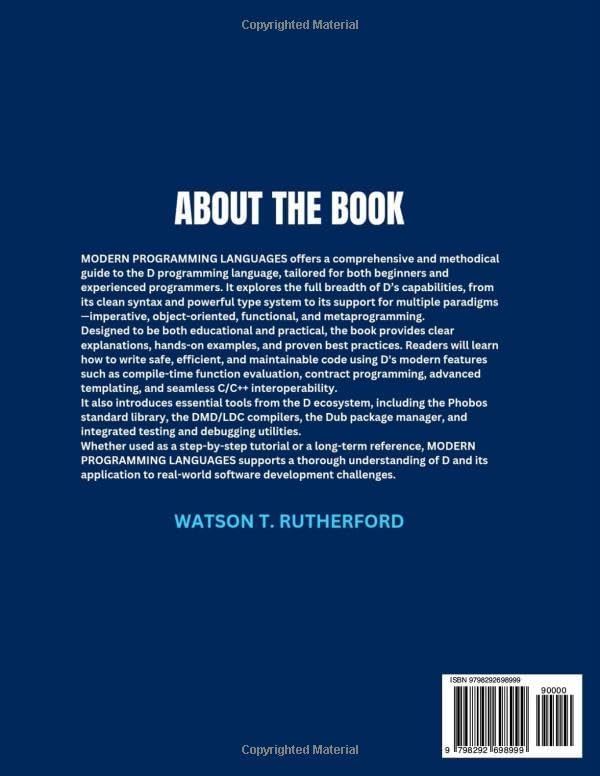 MODERN D PROGRAMMING LANGUAGE: Practical Companion to Writing Modern, Efficient Code….For Beginners, Software Engineers,Experienced ... DEVELOPMENT, CODING,AND PROGRAMMING BOOKS) by WATSON T. RUTHERFORD