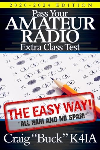 Pass Your Amateur Radio Extra Class Test - The Easy Way (EasyWayHamBooks) by Craig Buck K4IA