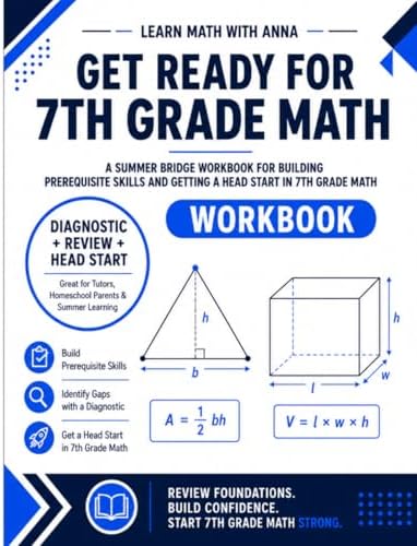 Get Ready for 7th Grade Math: A Summer Bridge Workbook: For Building Prerequisite Skills and Getting a Head Start in Math Class (Get Ready for Math Class) by Learn Math with Anna