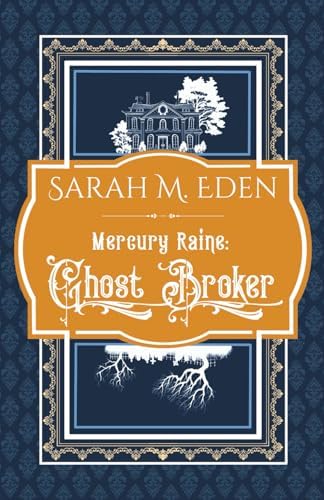 Mercury Raine: Ghost Broker by Sarah M. Eden