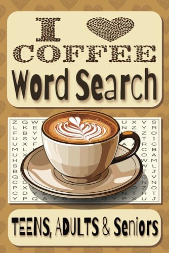 Coffee Themed Word Search Book for Adults, Teens and Seniors,: You'll have A Latte Fun searching for words related to coffee drinks, brewing methods, flavors and more. by Schooley Books