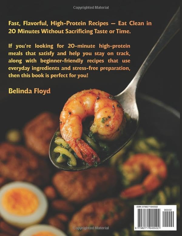 High-Protein Cookbook for Beginners: 120 Quick, Healthy Recipes Ready in 20 Minutes for Weight Control, Muscle Gain, and All-Day Energy by Belinda Floyd