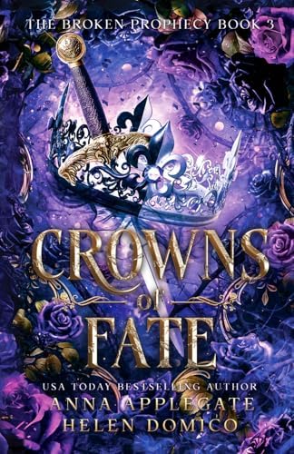 Crowns of Fate (The Broken Prophecy Book 3) by Anna Applegate