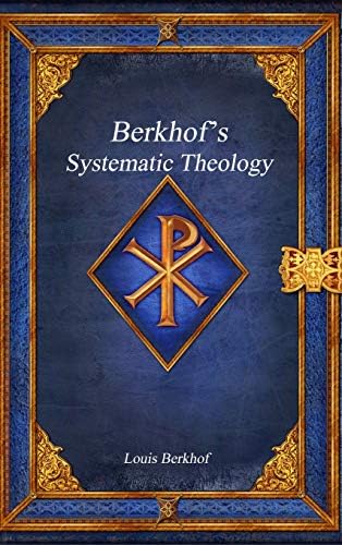 Berkhof's Systematic Theology by Louis Berkhof