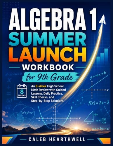Algebra 1 Summer Launch Workbook for 9th Grade: An 8-Week High School Math Review with Guided Lessons, Daily Practice, Skill Checks, and Step-by-Step Solutions (German Edition) by Caleb Hearthwell