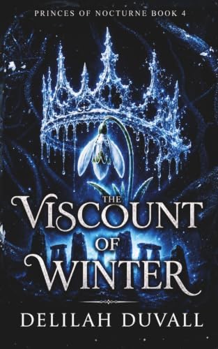 The Viscount of Winter: A DARK FAE ROMANTASY (PRINCES OF NOCTURNE - English) by Delilah Duvall