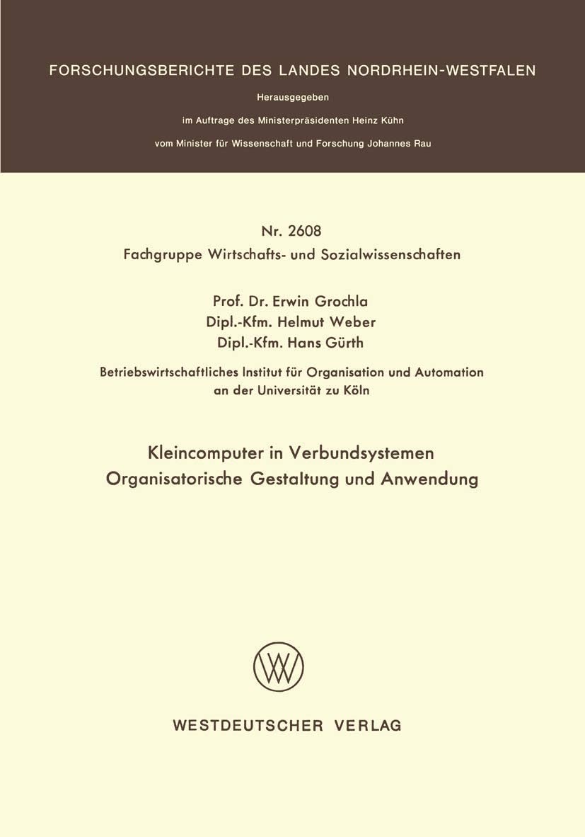 Kleincomputer in Verbundsystemen: Organisatorische Gestaltung und Anwendung (Forschungsberichte des Landes Nordrhein-Westfalen, 2608) (German Edition) by Erwin Grochla