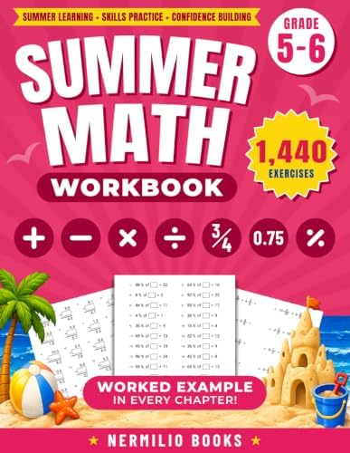 Summer Math Workbook 5-6 Grade: Addition, Subtraction, Multiplication, Division, Fractions, Decimals, and Percents Exercises to Ease the Transition from 5th to 6th Grade by Nermilio Books