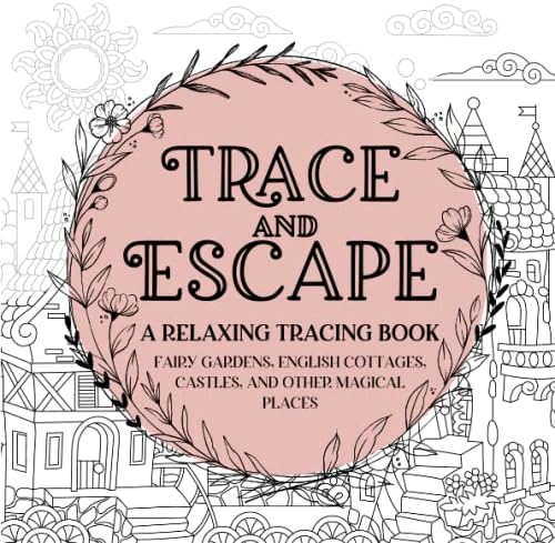 Trace and Escape: A Relaxing Tracing Book: Whimsical Tracing For Stress and Anxiety Relief by Silhouette Press