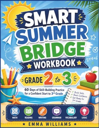 SMART SUMMER BRIDGE WORKBOOK GRADE 2 TO 3: 60 Days of Skill-Building Practice for a Confident Start to 3rd Grade by Emma Williams