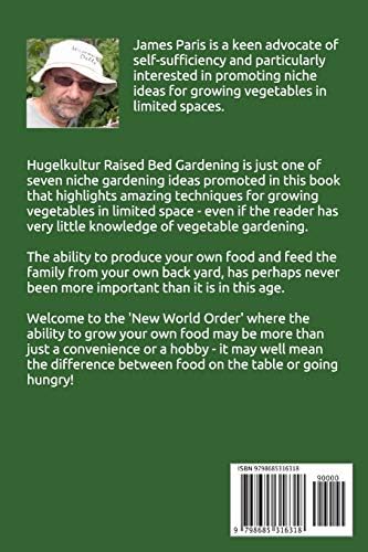 HUGELKULTUR PLUS - 7 Simple Techniques For Growing Awesome Veggies including Hugelbed, Raised Beds, Keyhole Gardens, Square Foot, Lasagna, Hot Bed, & Container Gardening (No Dig Gardening Techniques) by James Paris