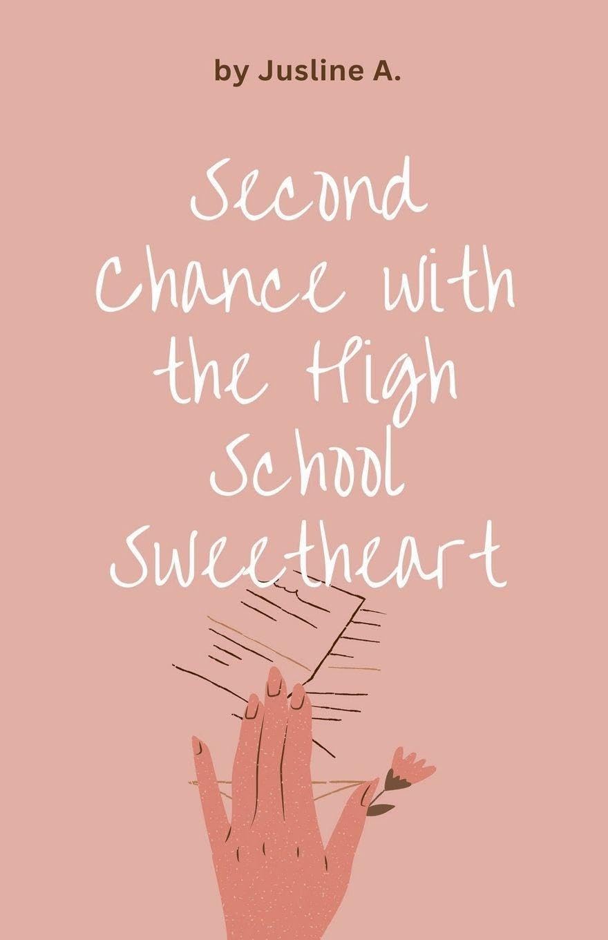 Second Chance with the High School Sweetheart by Jusline A