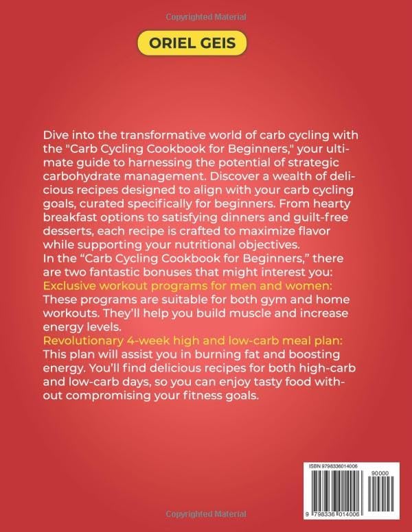 Carb Cycling Cookbook for Beginners: Fitness Recipes and Comprehensive Meal Plans for Muscle Building, Including Flavorful Low & High Protein Day Options by Oriel Geis