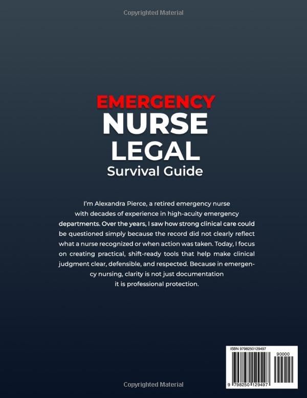 Emergency Nurse Legal Survival Guide: Protect Your License with Documentation That Defends You: Board Complaints, Subpoenas/Depositions, and Workplace Violence What to Do, Say, and Chart by Alexandra Pierce