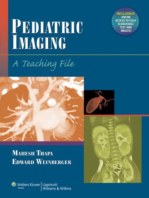 Pediatric Imaging: A Teaching File (LWW Teaching File Series) by Mahesh Thapa MD