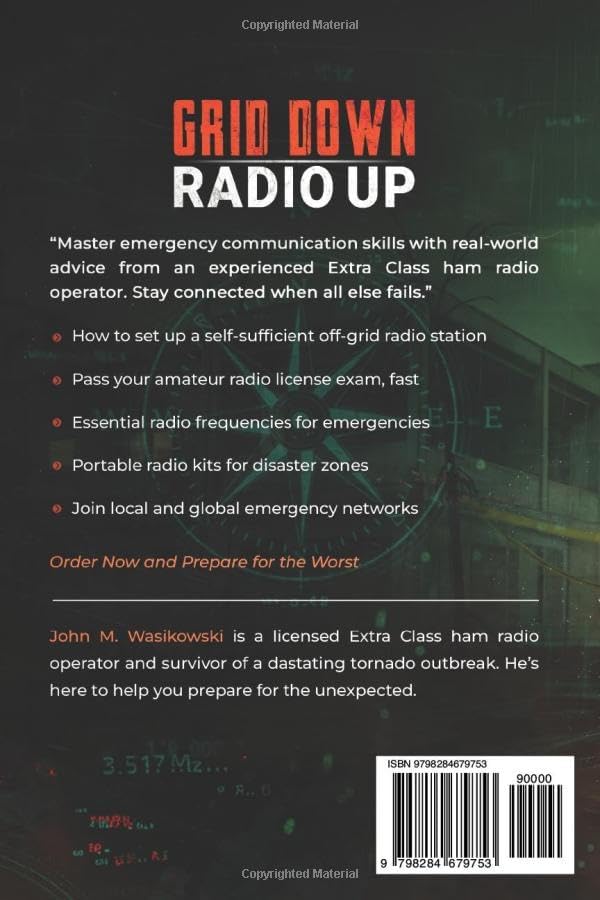 Grid Down, Radio Up: A Survivalist's Guide To Reliable Emergency Communications by John M. Wasikowski
