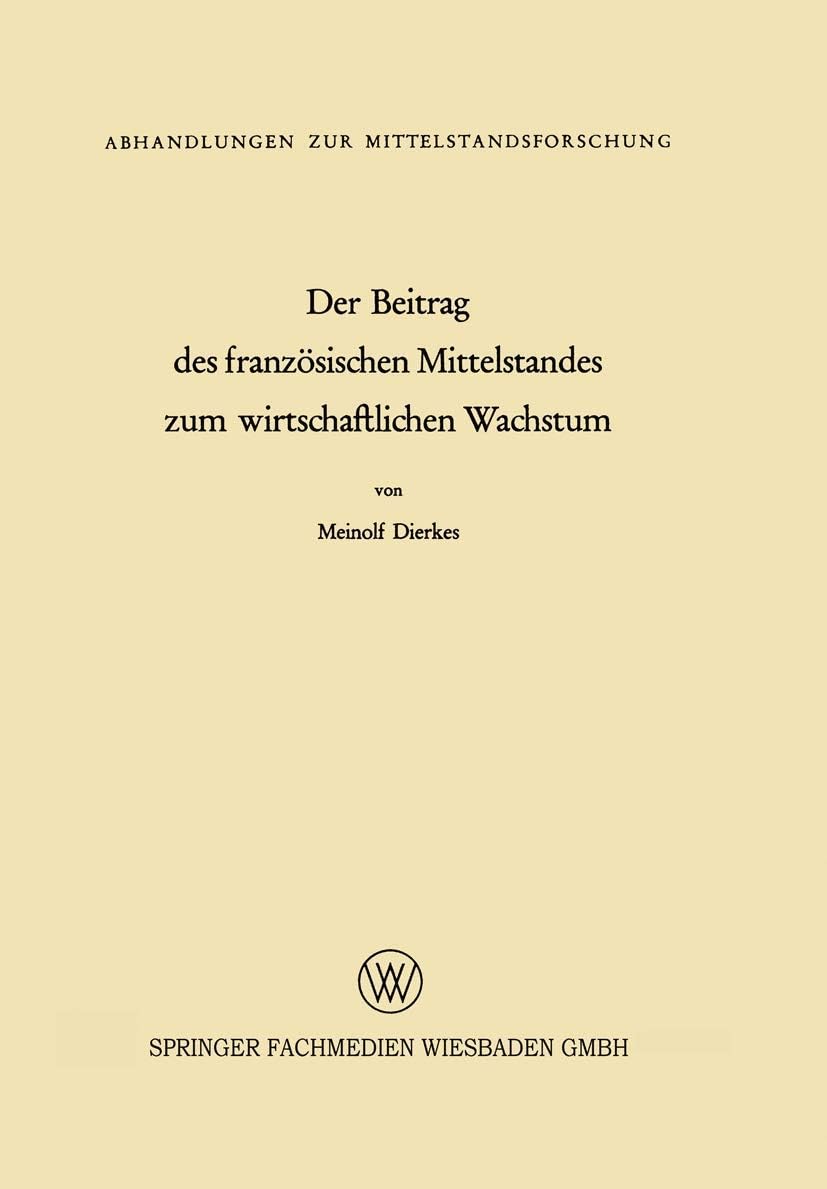 Der Beitrag des französischen Mittelstandes zum wirtschaftlichen Wachstum (Abhandlungen zur Mittelstandsforschung, 39) (German Edition) by Meinolf Dierkes