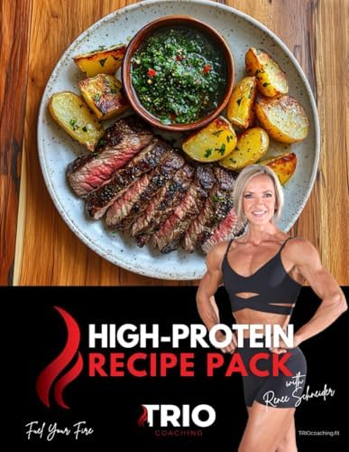 High Protein Recipe Pack Cookbook with Renee Schneider: Fuel Your Body, Boost Your Energy, and Savor Every Bite! (TRIO Coaching Healthy Eating Cookbooks) by Renee Schneider