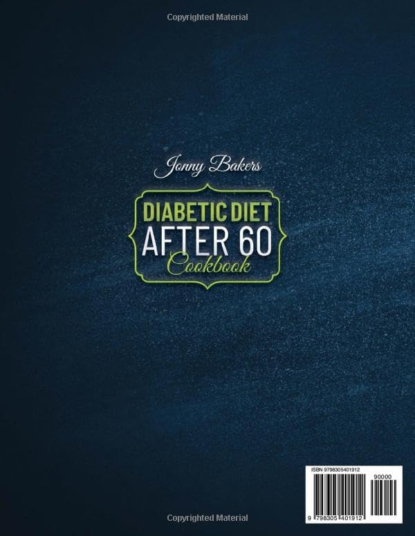 Diabetic Diet After 60 Cookbook: Live Well, Eat Better: Simple Low-Carb Recipes to Improve Health, Designed for Life After 60 by Jonny Bakers