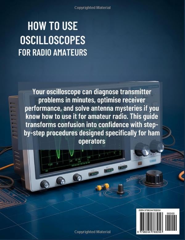 HOW TO USE OSCILLOSCOPES FOR RADIO AMATEURS: Step-by-Step Guide to Transmitter Testing, Receiver Diagnostics, and Antenna Tuning by SKILLFORGE PRESS
