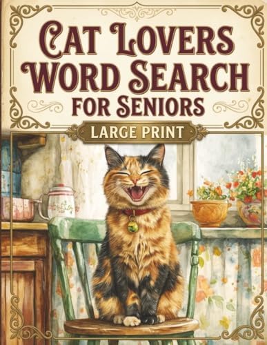 Large Print Word Search For Seniors | Cat Lovers |100 Easy & Relaxing Puzzles: Over 2,000 Simple Words with Cozy Cats, Simple Words, and Gentle Everyday Joy by Sara Mills