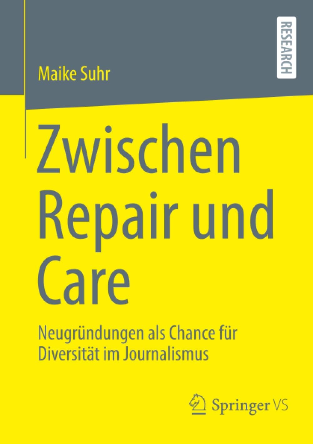 Zwischen Repair und Care: Neugründungen als Chance für Diversität im Journalismus (German Edition) by Maike Suhr