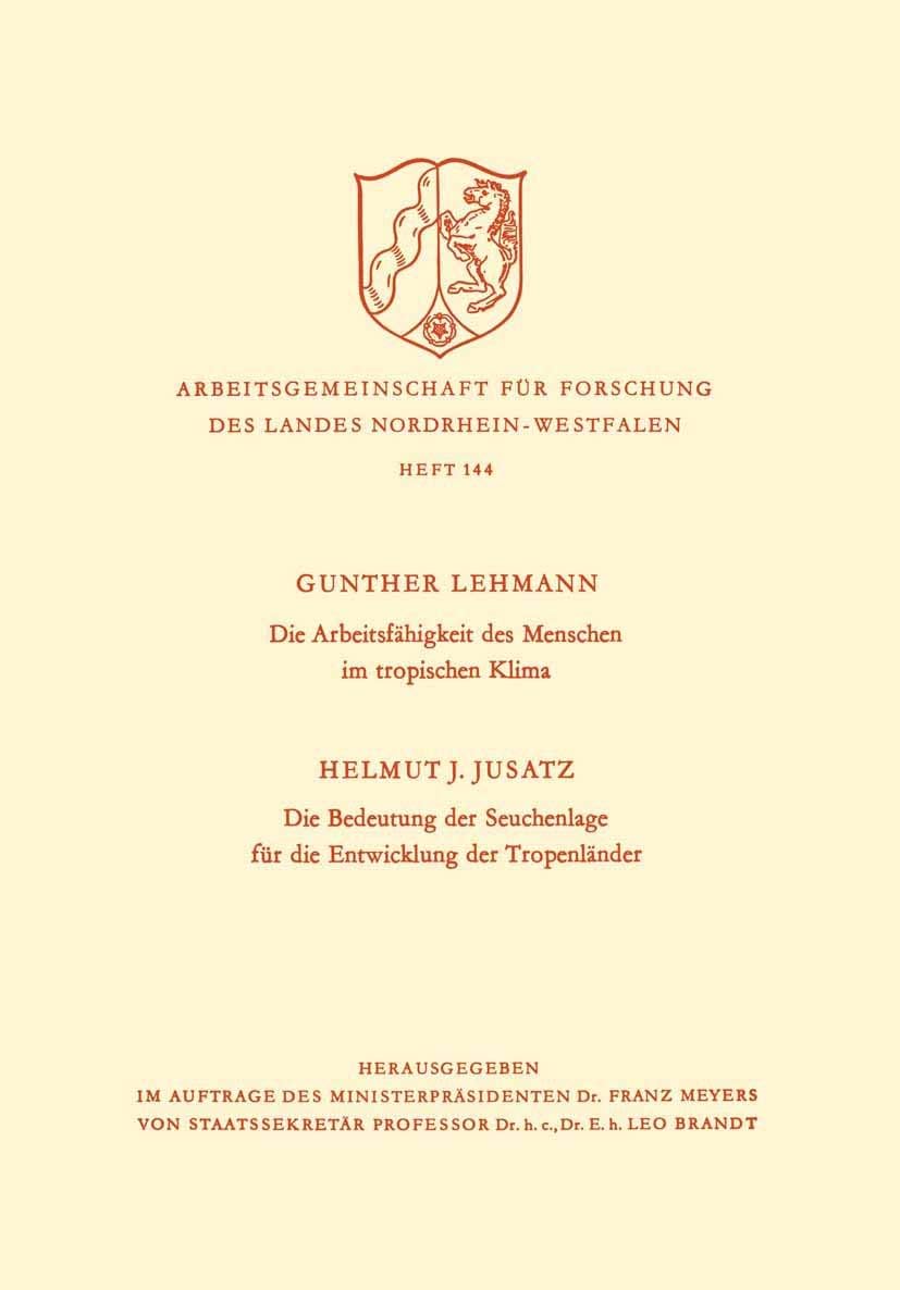 Die Arbeitsfähigkeit des Menschen im tropischen Klima. Die Bedeutung der Seuchenlage für die Entwicklung der Tropenländer (Arbeitsgemeinschaft für ... Nordrhein-Westfalen, 144) (German Edition) by Gunther Lehmann
