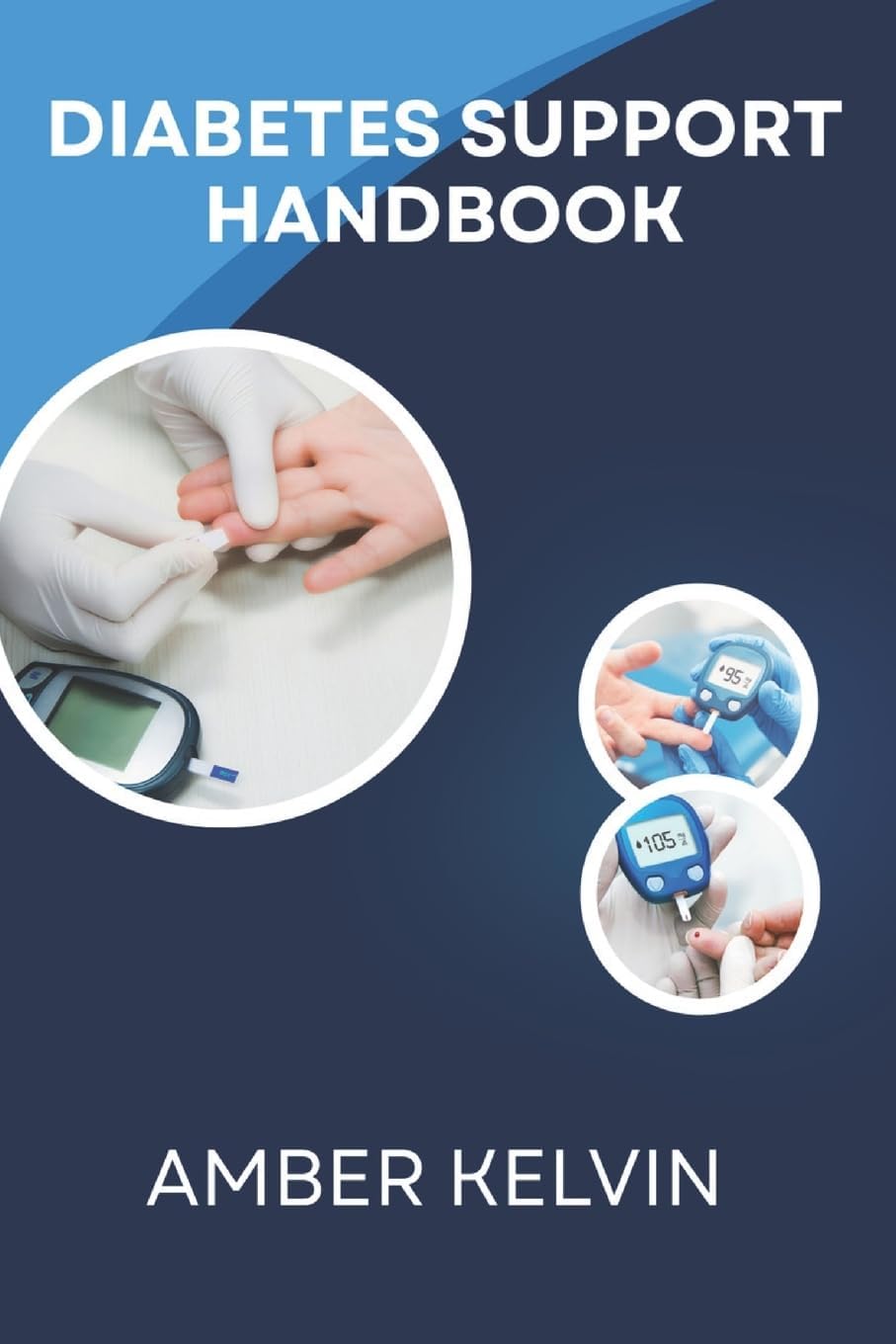 DIABETES SUPPORT HANDBOOK by Amber kelvin