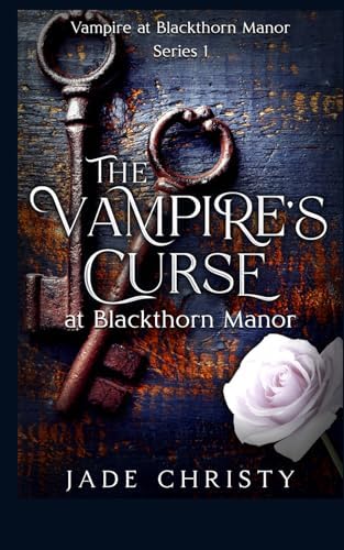 The Vampire's Curse: at Blackthorn Manor by Jade Christy