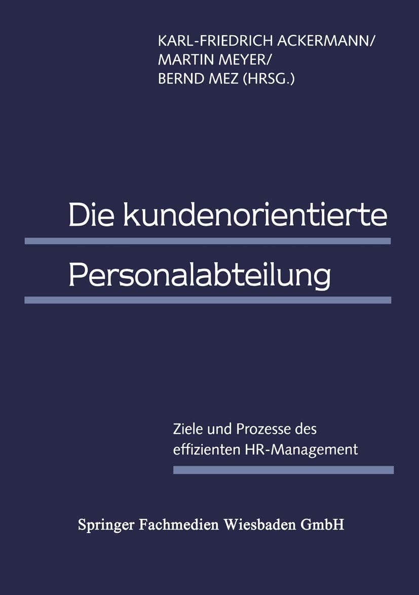 Die kundenorientierte Personalabteilung: Ziele und Prozesse des effizienten HR-Management (German Edition) by Karl-Friedrich Ackermann