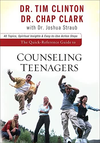 The Quick-Reference Guide to Counseling Teenagers by Tim Clinton
