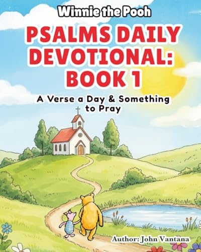 Psalms Daily Devotional: Book One: A Verse a Day & Something to Pray with Winnie-the-Pooh (Honey Tree Tales) by John Vantana