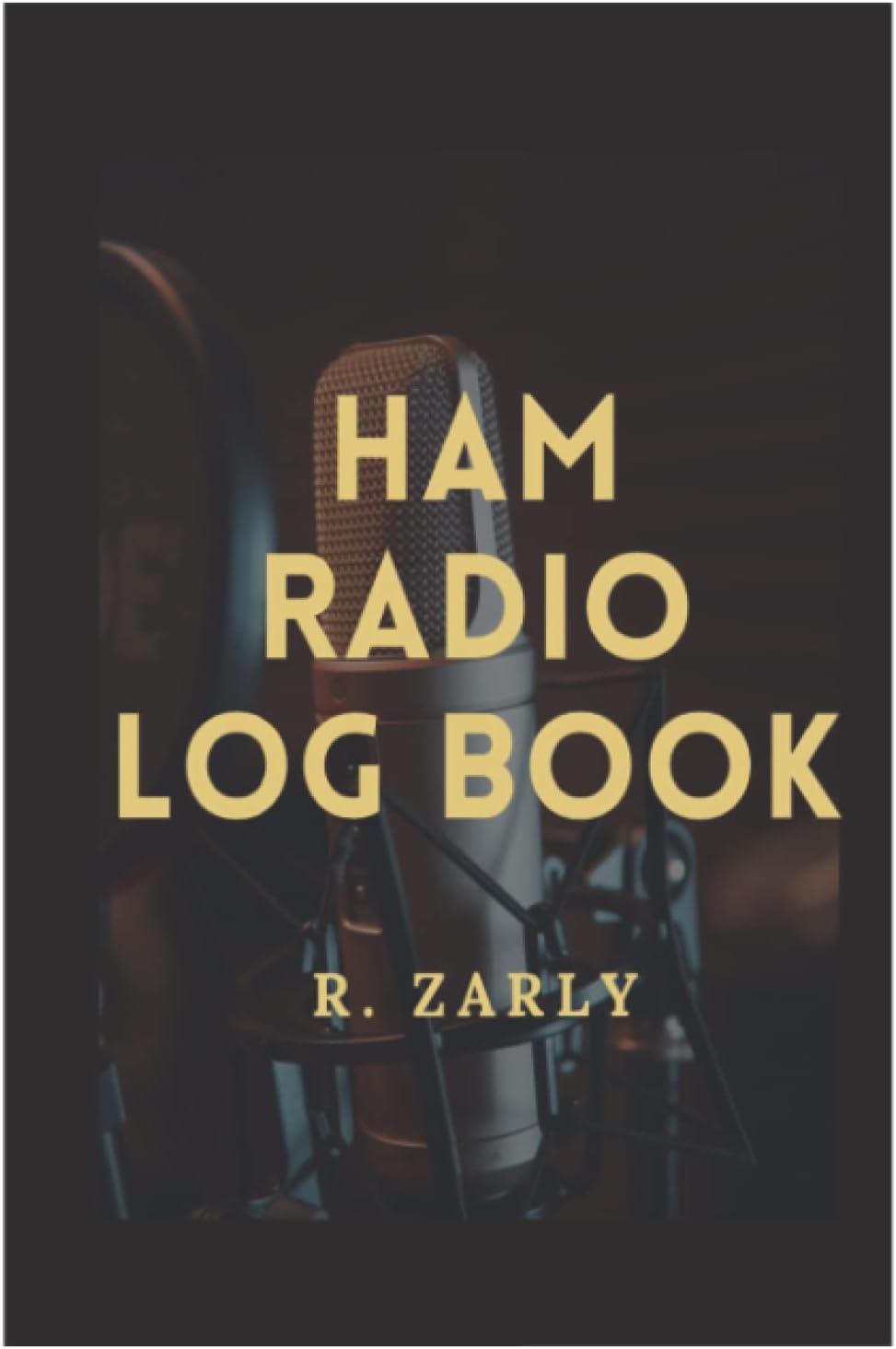 Ham Radio Logbook: Amateur Ham Radio Station Log Book; HAM Radio Log Book; Logbook for Ham Radio Operators; Amateur Radio Operator Station Log Book; ... ... Radio-Wave Frequency & Power Test Logbook by R. Zarly