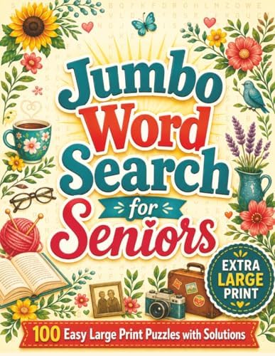 Jumbo Word Search for Seniors: 100 Easy Extra Large Print Puzzles with Solutions (Ageless Mind: Jumbo Word Search Books for Seniors) by Peony B. Rose