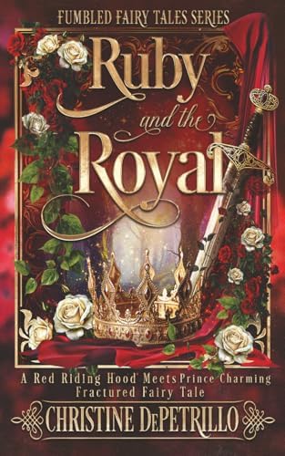 Ruby and the Royal: A Red Riding Hood Meets Prince Charming Fractured Fairy Tale by Christine DePetrillo