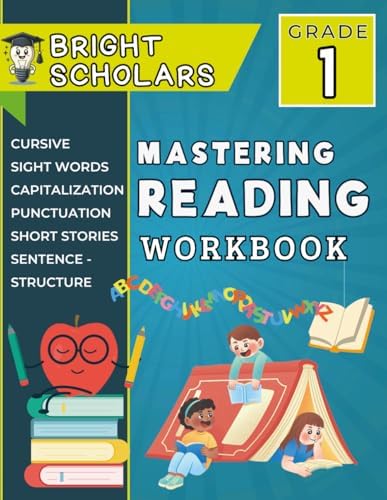 Mastering Reading: The Ultimate 1st Grade Reading Workbook: Grade 1 Reading & Writing Summer Workbook Reading Comprehension First Grade Reading Review ... Language Arts (Bright Scholars 1st Grade) by Bright Scholars