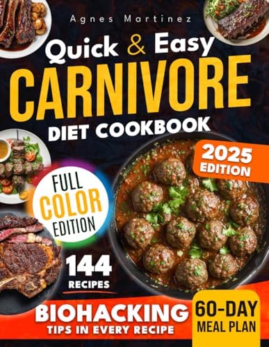 Quick & Easy Carnivore Diet Cookbook: High-Protein and Low-Carb Recipes – Biohacking Meals to Boost Energy, Tone Your Body, and Save Money! by Agnes Martinez