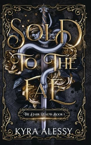Sold to the Fae: A dark multi-fae romantasy (The Dark Realms) by Kyra Alessy