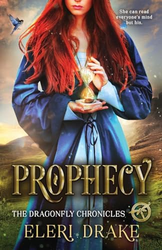 Prophecy (The Dragonfly Chronicles) by Eleri Drake
