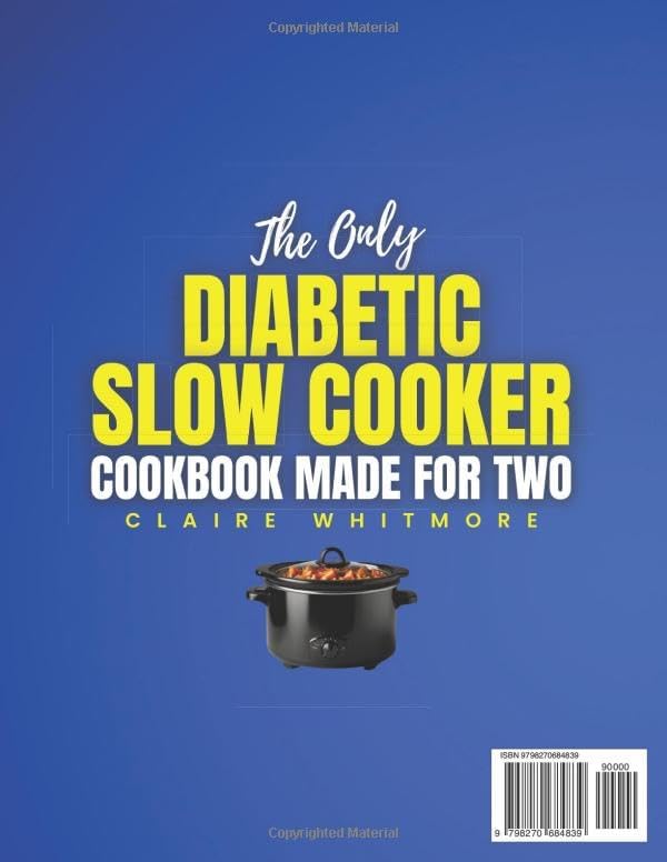 The Only Diabetic Slow Cooker Cookbook Made for Two: Easy, No-Stress, and Delicious Meals to Help You Take Control of Your Health, Reduce Prep Time, and Cook with Confidence Again by Claire Whitmore
