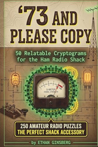 73 and Please Copy: 250 Relatable Cryptograms for the Ham Radio Shack: A Wholesome & Witty Activity Book for Amateur Radio Operators (Pops Puzzles) by Ethan Ginsberg