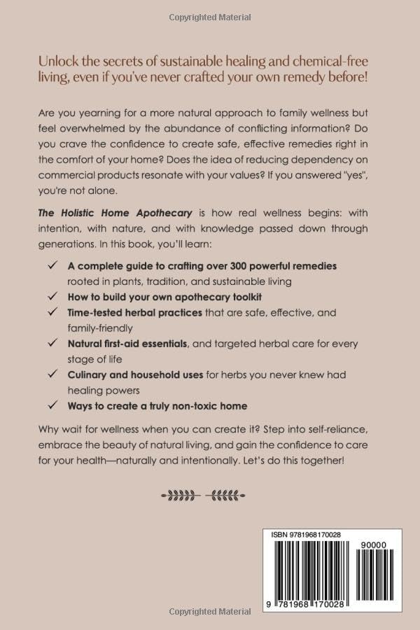 THE HOLISTIC HOME APOTHECARY: The Ultimate Guides to Cultivate and Craft 300+ Life-Changing Remedies at Your Fingertips for Sustainable Healing, ... Living and Natural Wellness For Every Family by Benedict Wells