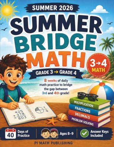 Summer Bridge Math: Grade 3 to Grade 4: 8 Weeks of Daily Practice to Prevent Summer Slide | Addition, Subtraction, Multiplication, Division, ... | With Answer Keys (PI MATH Summer Bridge) by PI MATH Publishing