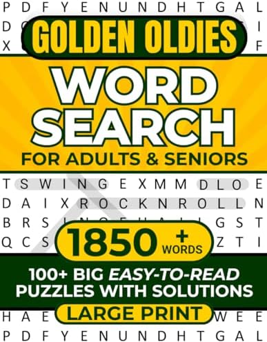 GOLDEN OLDIES WORD SEARCH FOR ADULTS & SENIORS LARGE PRINT: 100+ BIG EASY-TO-READ PUZZLES WITH SOLUTIONS 1850+ WORDS (WORD SEARCH LARGE PRINT) by REBECCA JUSTICE