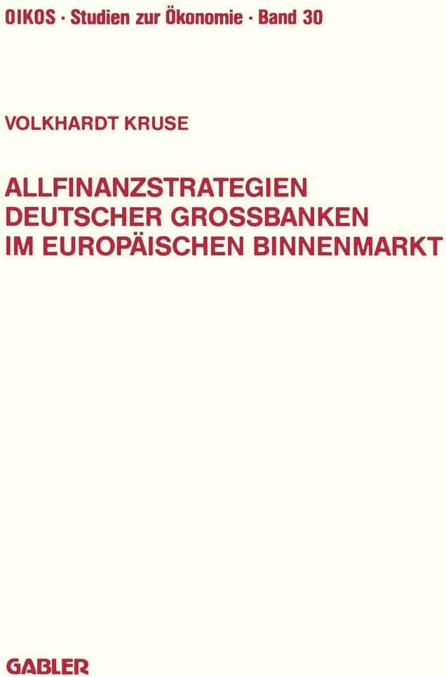 Allfinanzstrategien deutscher Großbanken im europäischen Binnenmarkt (Oikos Studien zur Ökonomie) (German Edition) by Volkhardt Kruse