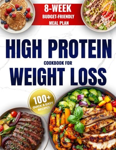 High Protein Cookbook for Weight Loss: 8-Week Budget-Friendly Meal Plan, 100+ Quick & Easy Recipes to Burn Fat, Feel Full, and Stay on Track (Easy High-Protein Cooking) by Mia Cook